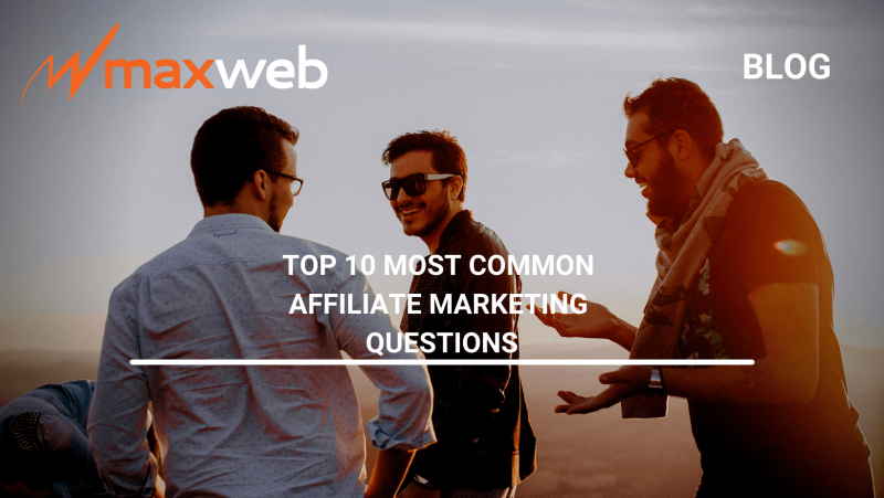Top 10 Most Common Affiliate Marketing Questions MaxWeb Affiliate Network
