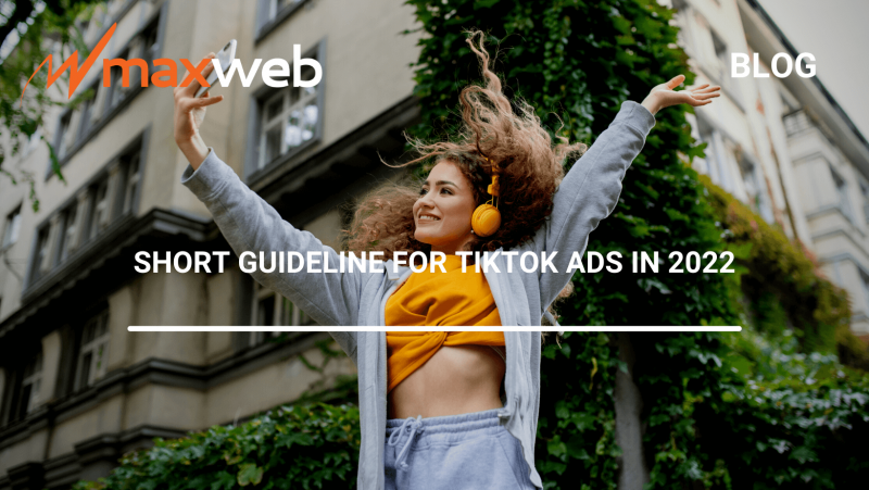 Short Guideline For TikTok Ads In 2022 MaxWeb Affiliate Network