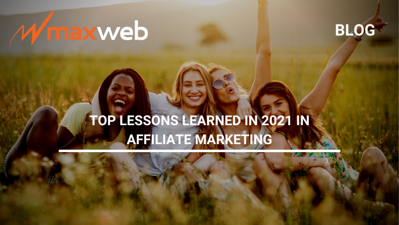 Top Lessons Learned In 2021 In Affiliate Marketing MaxWeb Affiliate 