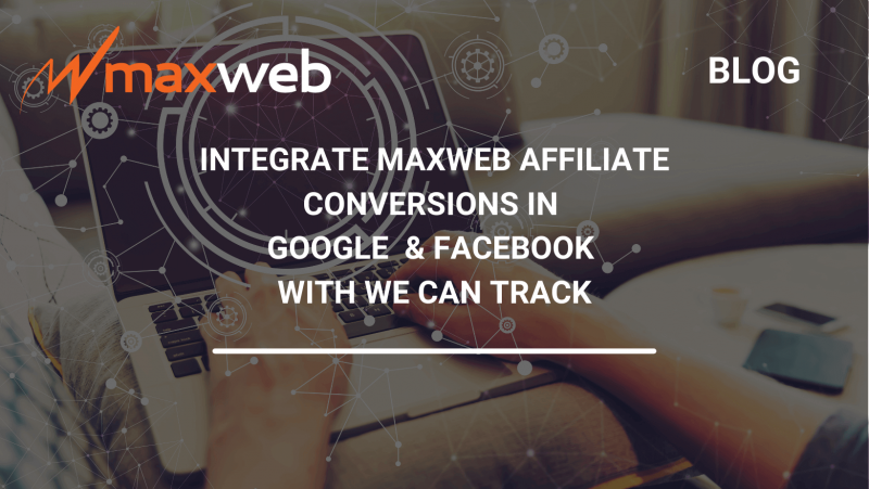 Integrate Maxweb Affiliate Conversions In Google Analytics Ads Facebook Pixel With We Can Integrate Maxweb Affiliate Conversions In Google Analytics Ads Facebook Pixel With We Can
