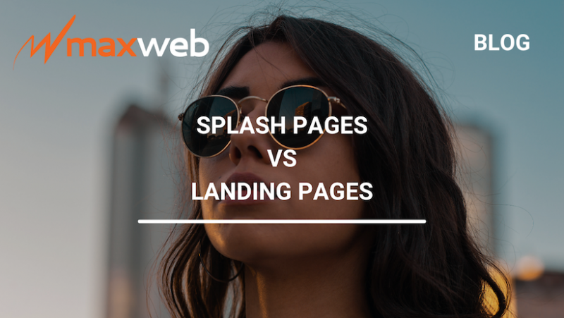 Splash Pages Vs Landing Pages What You Need To Know MaxWeb 
