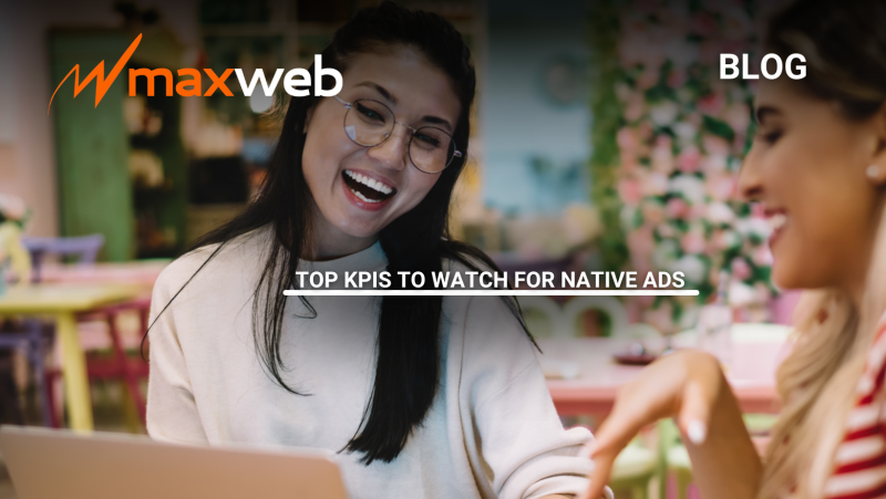 Top KPIs to Watch for Native Ads | MaxWeb Inc Affiliate Network