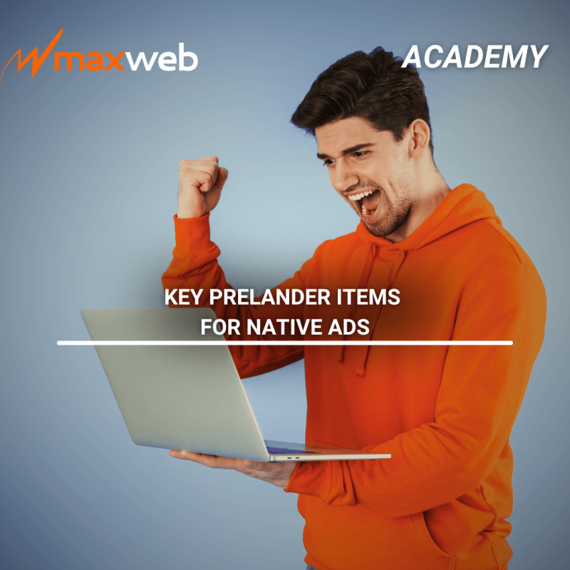 Key Prelander Items for Native Ads | MaxWeb Inc Affiliate Network