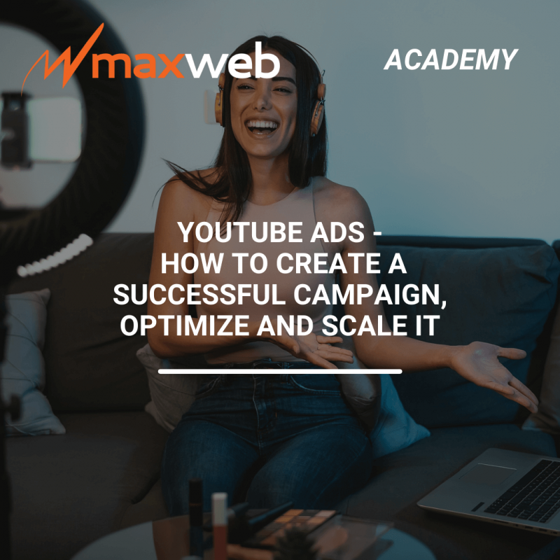 Youtube Ads How To Create A Successful Campaign, Optimize, and Scale