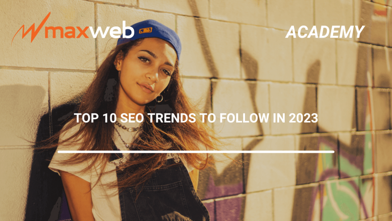 Top 10 SEO Trends to Follow in 2023 | MaxWeb Inc Affiliate Network